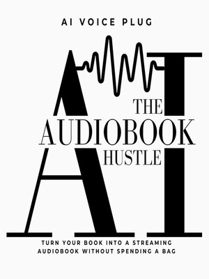 cover image of The AI Audiobook Hustle